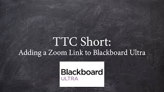 Adding a Zoom Link to Blackboard Ultra | TTC Short