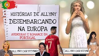 [QUINTAS COM ALLYNY CHRYSTYNNY] - DESEMBARCANDO NA EUROPA (DRAMA EM PORTUGAL/CRISTIANO RONALDO)