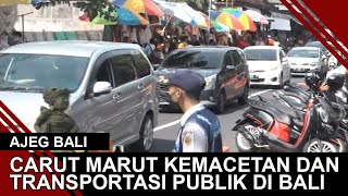 CARUT MARUT KEMACETAN DAN TRANSPORTASI PUBLIK DI BALI | AJEG BALI