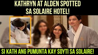 Kathryn at Alden spotted sa Solaire hotel ngayon Gabi! • si Kath mismo nag punta Kay Alden!