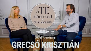 Dr. Almási Kitti: A TE döntésed - Grecsó Krisztiánnal