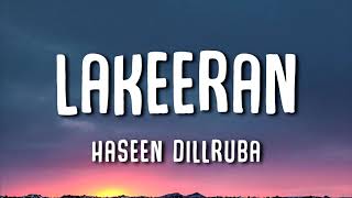 Lakeeran (Lyrics) - Haseen Dillruba | "Ke Sab kuch Ab Lakeeran Ab Lakeeran.."