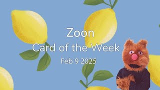 👺 Zoon Card of the Week // February 9 2025 👹