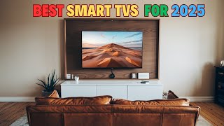 Best Smart TVs for 2025 | Top 5 Best Smart TVs Reviews