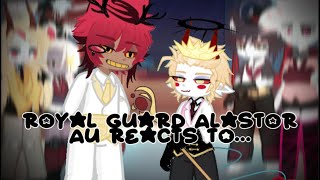 royal guard alastor AU reacts to radioapple ||chx-rrii ||