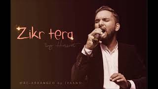Zikr Tera(Cover) | Hassrat | Ivaan | Satinder Sartaj | Punjabi Song 2018