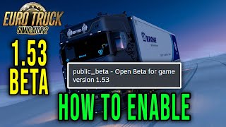 ETS2 V1.53 - HOW TO ENABLE THE 1.53 BETA VERSION (HOW DOWNLOAD) - Euro Truck Simulator 2