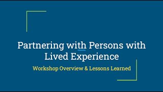 Partnering with Persons with Lived Experience Lessons Learned Webinar