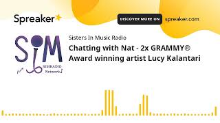 Chatting with Nat - 2x GRAMMY® Award winning artist Lucy Kalantari