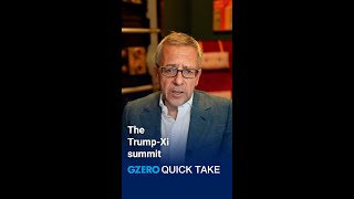 The Trump Xi Summit Quick Take
