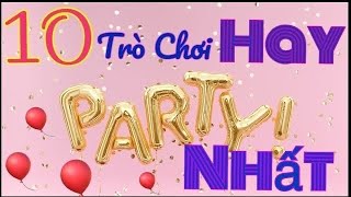 Mười Trò Chơi Vui và Hay Nhất Trong Buổi Tiệc. The Funniest Party Games.