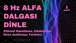 Alfa Dalgası 8 Hz Dinle | Zihinsel Rahatlama, Odaklanma ve Stres Azaltmak İçin Mola!