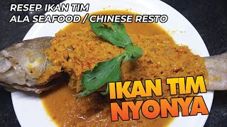 RESEP IKAN TIM NYONYA ALA SEAFOOD / CHINESE RESTAURANT - Rasanya komplit banget | Resep Olahan Ikan