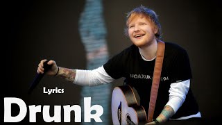 Ed Sheeran - Drunk (lyrics)