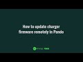 How to update charger firmware remotely in Pando