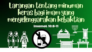 Imamat 10:8-11 Larangan tentang minuman keras bagi imam yang menyelenggarakan kebaktian