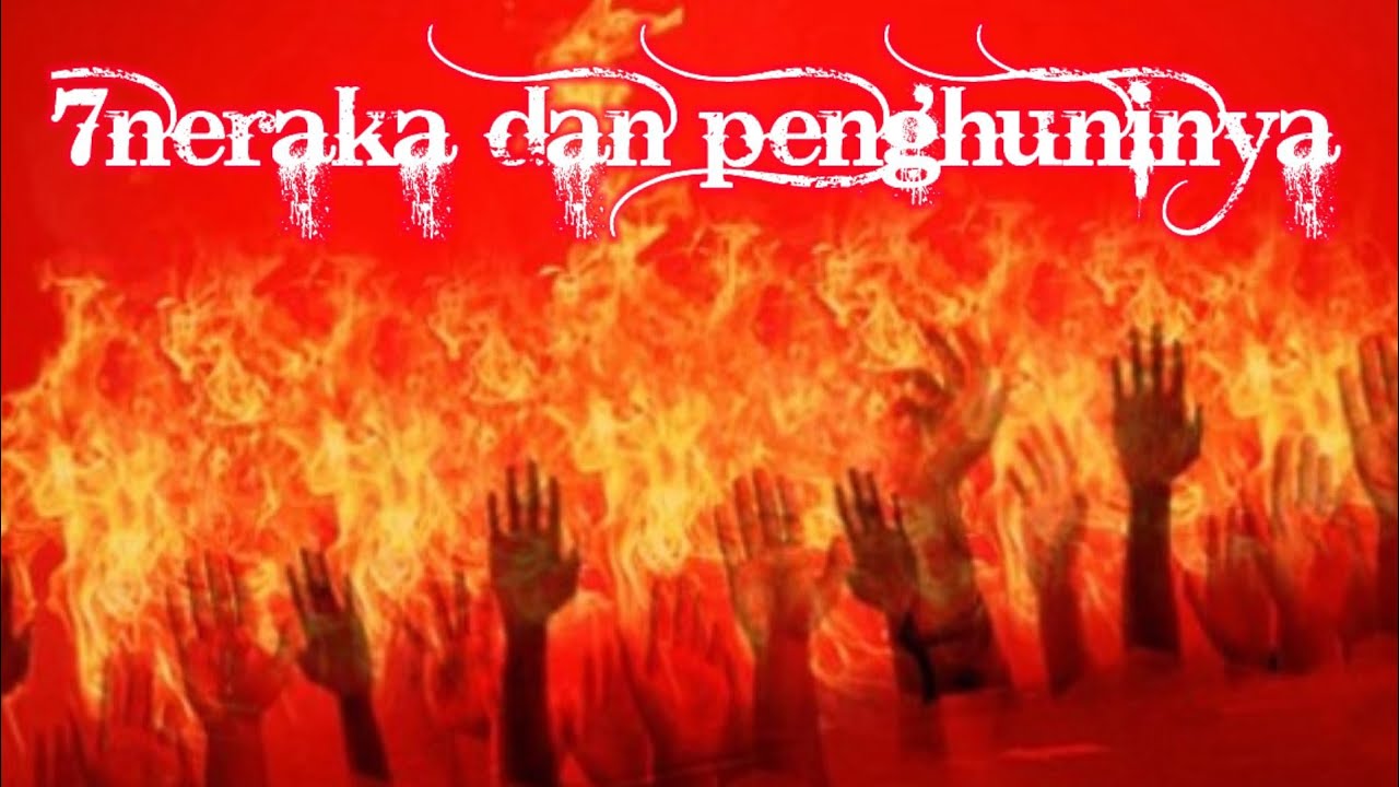 Kisah 7 Neraka Dan Penghuninya - YouTube