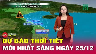 Dự báo thời tiết mới nhất sáng 25/12: Miền Bắc đón không khí lạnh tăng cường, miền Trung mưa to