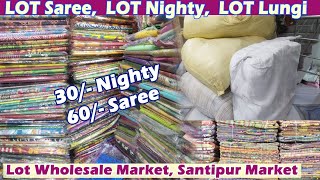 30/- Lot Garments Wholesaler West Bengal, Lot Saree, Lot Nighty, Lot Lungi Kolkata market, Santipur