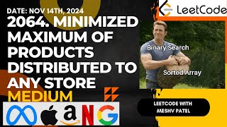 2064. Minimized Maximum of Products Distributed to Any Store |Binary Search|Leetcode Daily Challenge