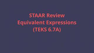 STAAR Review Equivalent Expressions (TEKS 6.7A) 13 Feb 2019