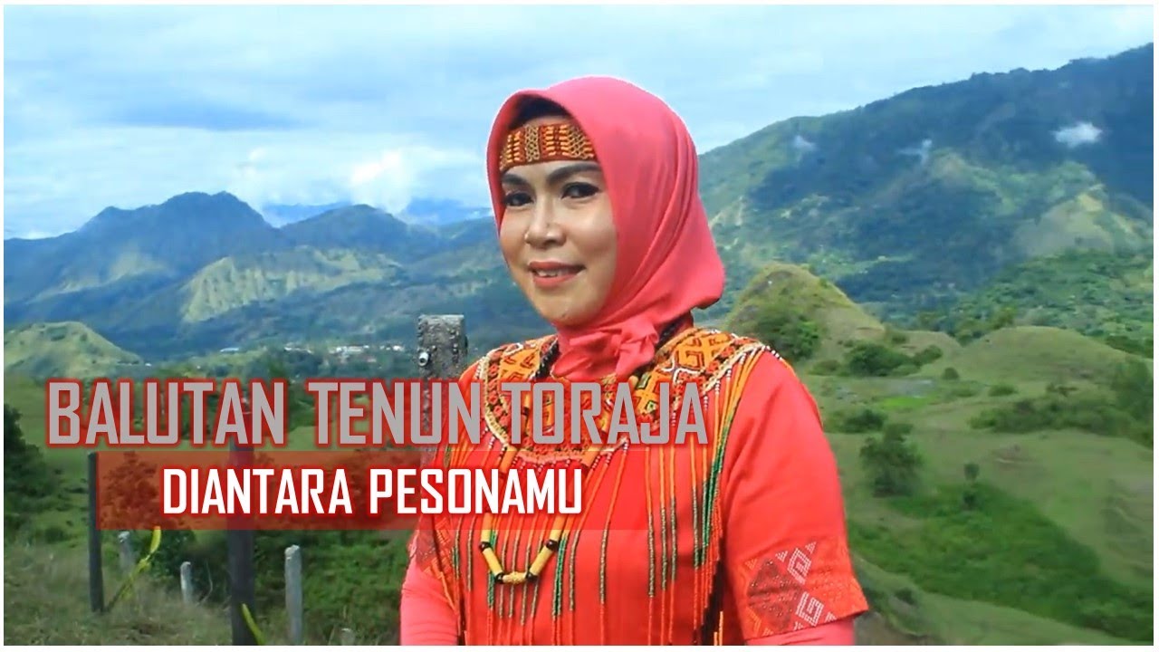 The Beauty Of Toraja - Pesonamu Diantara Balutan Tenun Toraja - YouTube