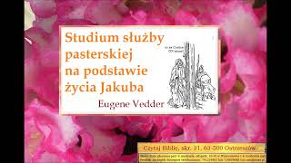 Uwierz! Jak wierzący ma pełnić służbę pasterską: Służba pasterska w życiu Jakuba - Eugene Vedder