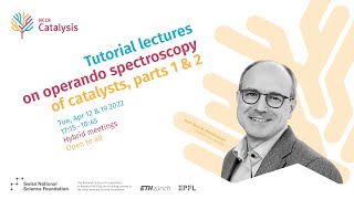 Part 2: Tutorial lectures on operando spectroscopy of catalysts by Prof. Bert M. Weckhuysen