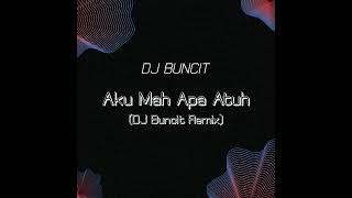 DJ Buncit - Aku Mah Apa Atuh Remix