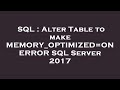 SQL : Alter Table to make MEMORY_OPTIMIZED=ON ERROR SQL Server 2017