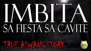 IMBITA NG SA FIESTA SA CAVITE - TRUE ASWANG STORY