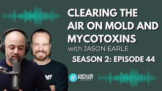 Got Mold?: Clearing the Air on Mold and Mycotoxins with Jason Earle