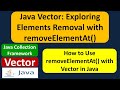 Java Vector: Exploring Elements Removal with removeElementAt() | Java Collection Framework