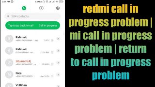 redmi call in progress problem | mi call in progress problem | return to call in progress problem