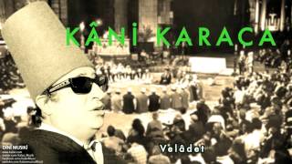 Kâni Karaca - Velâdet [ Dini Musıki © 2001 Kalan Müzik ]