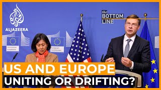 Are the US and Europe uniting or drifting apart? | The Bottom Line
