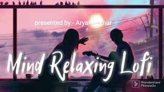 Mind Relaxing Lofi Mashup || slowed and reverb || romantic love mashup || lofi songs||