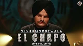 EL CHAPO :  Sidhu Moose Wala | Official Song | Latest Punjabi Song 2023 | sidhu moose wala new song