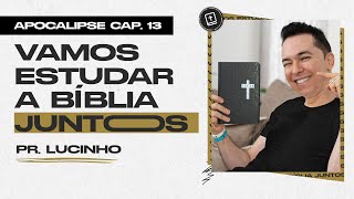 Apocalipse 13 | Pr. Lucinho