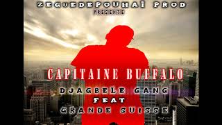 CAPITAINE BUFFALO: DJAGBELE GANG FEAT GRANDE SUISSE