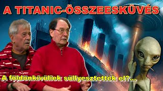 A TITANIC-ÖSSZEESKÜVÉS - A földönkívüliek süllyesztették el?...