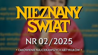 Nieznany Świat nr. 02/2025 - omówienie najciekawszych publikacji