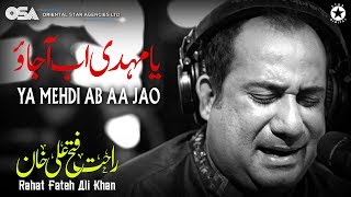 Ya Mehdi Ab Aa Jao | Rahat Fateh Ali Khan | official complete version | OSA Islamic