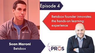 How Betabox Founder Innovates Hands-on Learning Experience - Ep.4 | Tales from the PROS