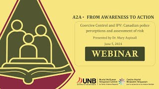 Webinar: Coercive Control and IPV: Canadian police perceptions and assessment of risk June 5, 2024