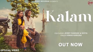 Kalam | Offical Video | Vikas Karora | Jerry Dkashh Divya | New Haryanvi Song 2024