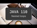 Java 110 - Nested loops in Java