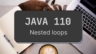 Java 110 - Nested loops in Java