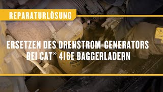 So tauschen Sie den Drehstromgenerator eines Cat® Baggerladers 416E