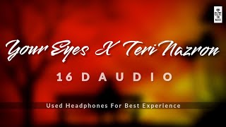 Your Eyes X Teri Nazron ne [16d Audio] • Elite 16d Audio songs •@teenagersvibes9340